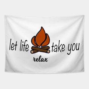 Let Life Take You Campfire Camping Relax Tapestry