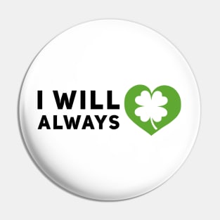 I will always love Ireland Pin