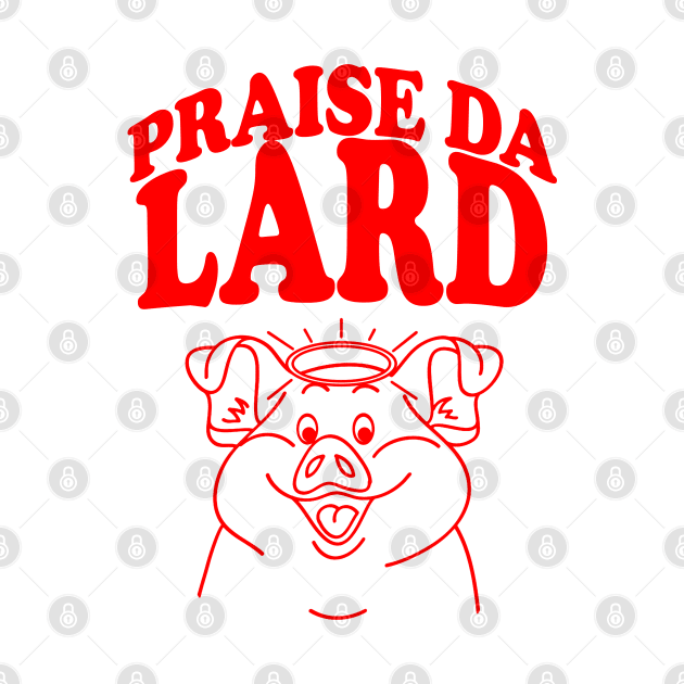 Praise Da Lard by Meat Beat