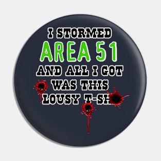 I Stormed AREA 51 - Bullet Wound Pin