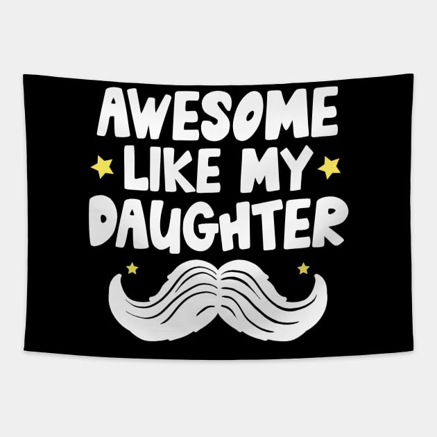 Awesome Like My Daughter Tapestry by Teewyld