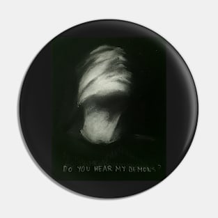 Do You Hear My Demons? Pin