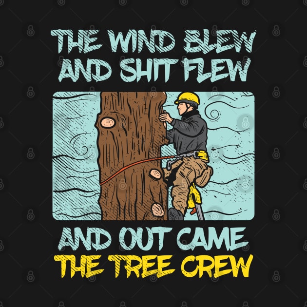 The Wind Blew And Shit Flew And Out Came The Tree Crew by maxdax