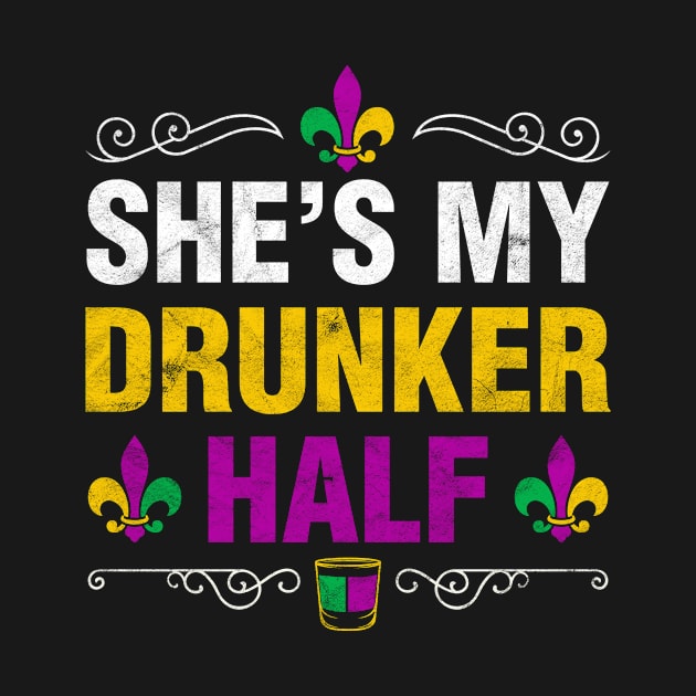 She Is My Drunker Half Funny Mardi Gras Couple Shirt Drinking And Party Gift by Albatross