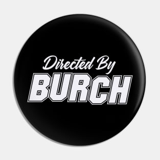 Directed By BURCH, BURCH NAME Pin