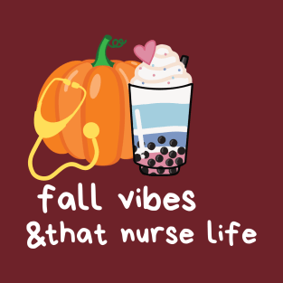 fall vibes & that nurse life T-Shirt