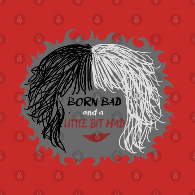 Cruella - Born bad and a little bit mad by Meggie Mouse