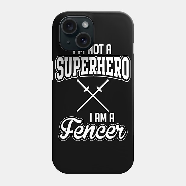 I'm not a superhero I'm a fencer (white) Phone Case by nektarinchen