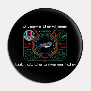 Greetings Starfighter! Save the Whales! Pin