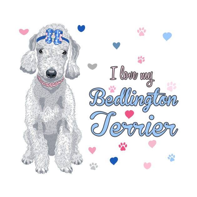 I Love My Bedlington Terrier! Especially for Bedlington Terrier Dog Lovers! by rs-designs