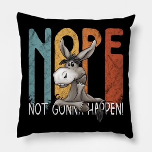 Nope, Not Gonna Happen Stubborn Donkey Pillow