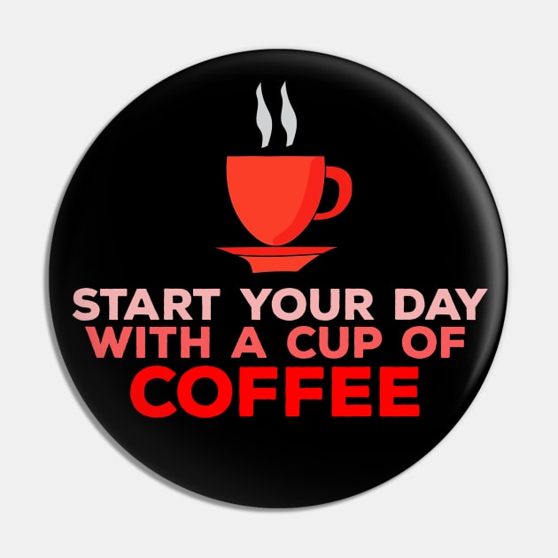 Start Your Day With a Cup of Coffee Pin by DiegoCarvalho