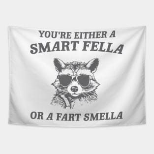 You're Either a Smart Fella or a Fart Smella - Unisex Tapestry