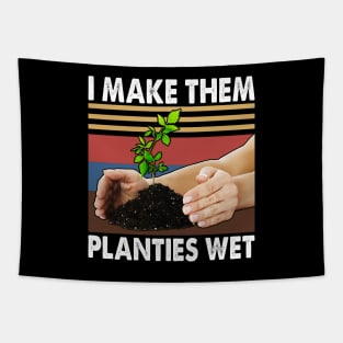 I Make Them Planties Wet Shirt Gardening Plants Sarcastic Tapestry