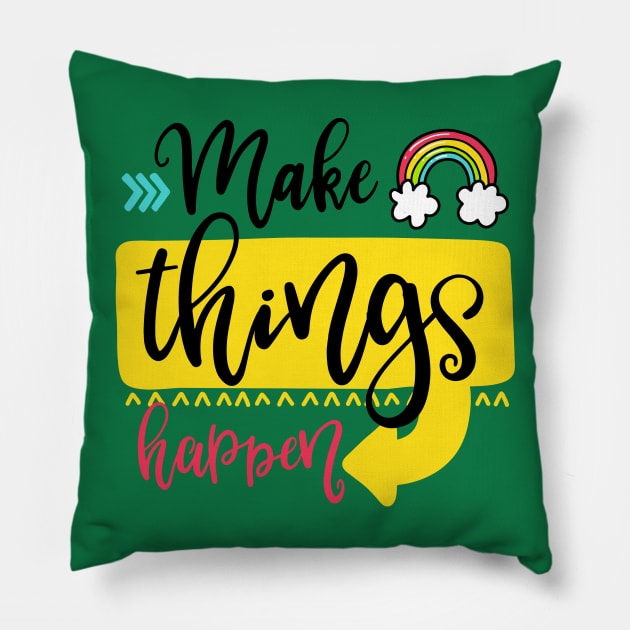 Make things happen Pillow by ByVili