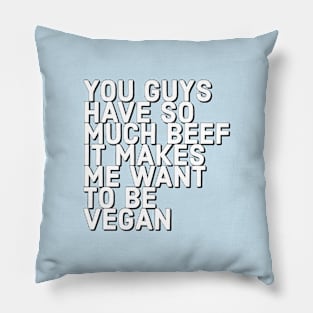 Beef and Vegan Pillow