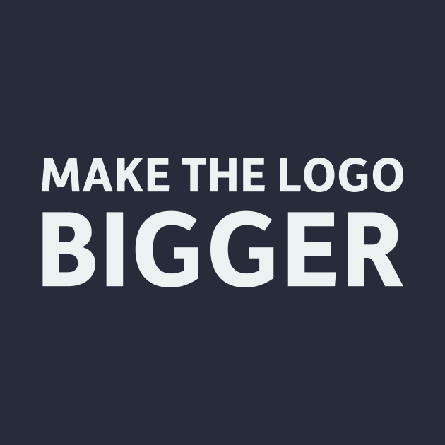 Make the Logo Bigger by SillyQuotes