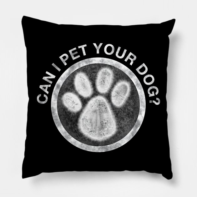 Can I Pet Your Dog? Pillow by KilburKilbur