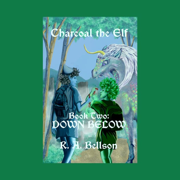 Charcoal the Elf, Book Two: DOWN BELOW by Charcoal the Elf