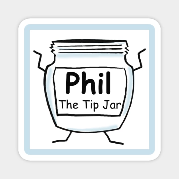 Phil the tip jar Magnet by Rick Post