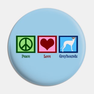 Peace Love Greyhounds Pin