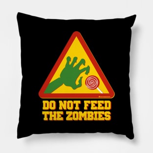 DO NOT FEED THE ZOMBIES Pillow