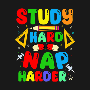 Funny back to school Study hard, Nap Harder T-Shirt