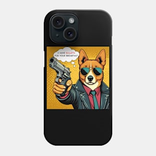 I Have Bullets for Your Breakfast Phone Case