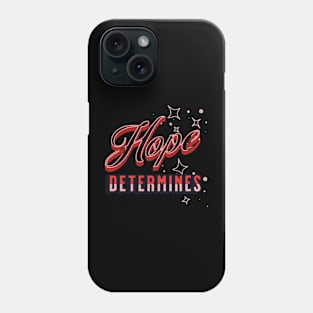 Hope determines T shirt design Phone Case