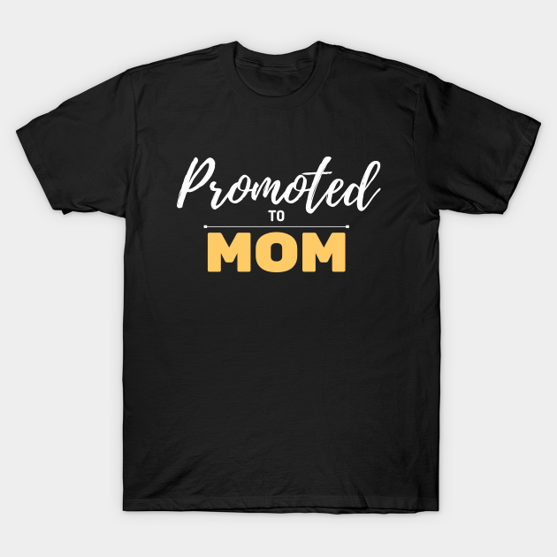 Discover promoted to mommy - mom - Mom - T-Shirt