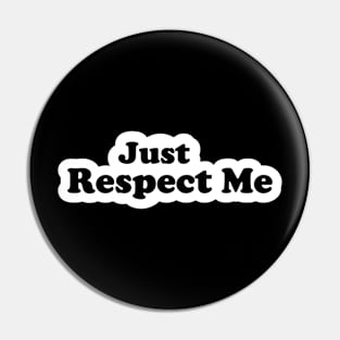 Just Respect Me (White) Pin