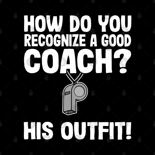 How Do You Recognize A Good Coach? Funny Coach Gift by Kuehni