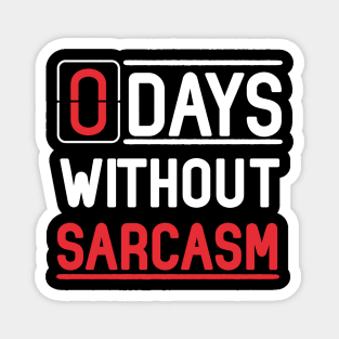 Zero Days Without Sarcasm Costume Gift Magnet