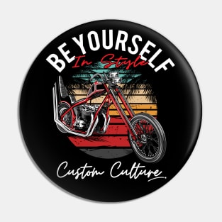 Be yourself in stlye,Custom culture, chopper motorcycle, custom bike,70s Pin