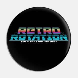 RETRO ROTATION (The Blast From The Past) Pin