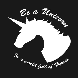 Be a Unicorn T-Shirt