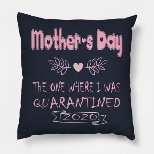 Mother's Day 2020 the one where I was quarantined - Mother's day gift 2020 quarantine life - Mom 2020 quarantine shirts - Mothers Day GIfts Pillow