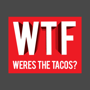 Wheres the Tacos T-Shirt