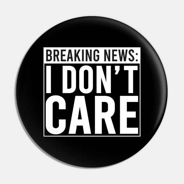 Breaking: I Don't Care Pin by DragonTees