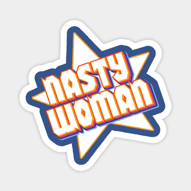 nasty woman Magnet by moudzy