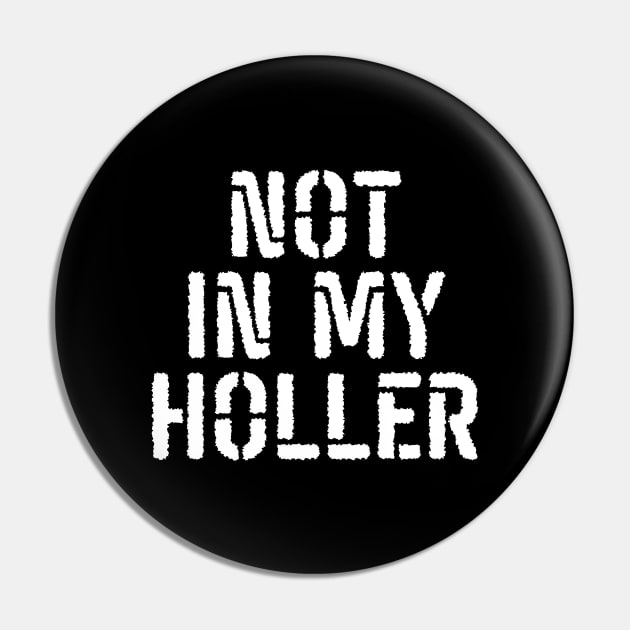 Not In My Holler Pin by BandaraxStore