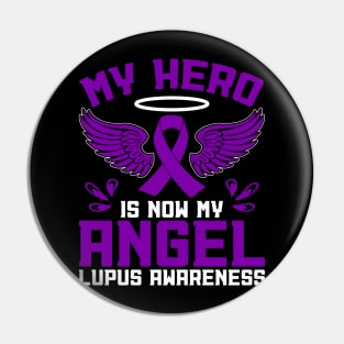 Lupus Awareness My Hero Is Now My Angel Pin