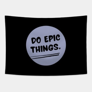 Do Epic Things Tapestry