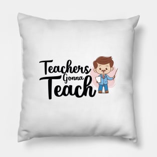 teachers gonna teach Pillow