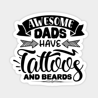 Awesome DADs have tattoos and Beards Magnet