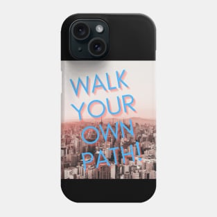 WALK YOUR OWN PATH Phone Case