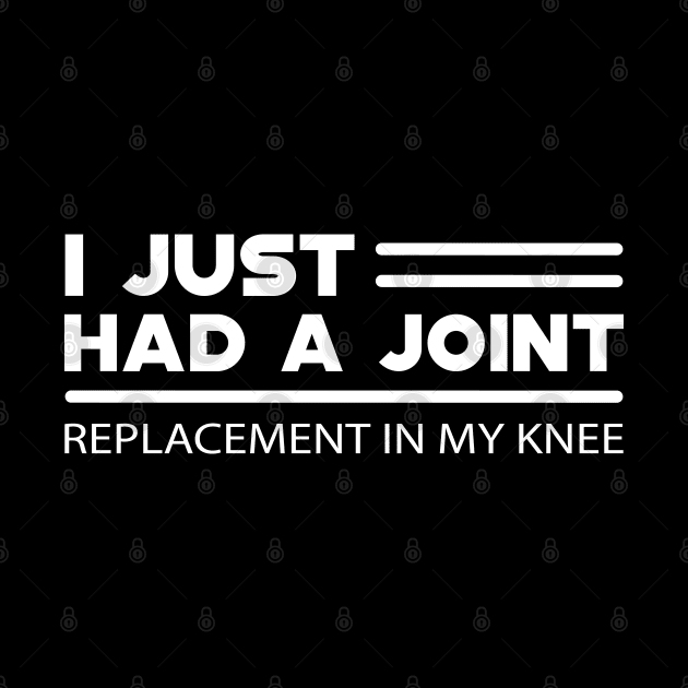 Knee Replacement - I just had a joint replacement by KC Happy Shop