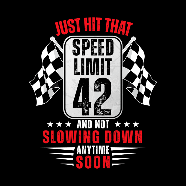 42th Birthday Speed Limit Sign 42 Years Old Funny Racing by HollyDuck