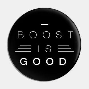 Boost Is Good Pin