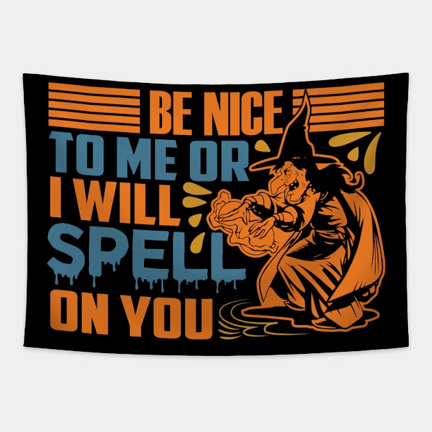 Be Nice To Me Or I Will Spell On You Tapestry by ChapulTee